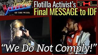 The LOUDEST VOICE of the Week | Flotilla Activist Defies IDF Surrender Order w/ Message of Humanity
