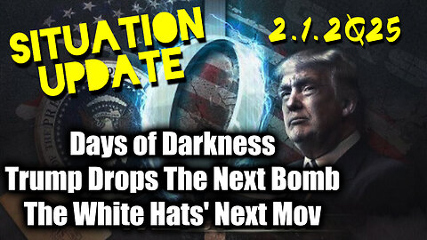 Situation Update 02.01.25 ~ Trump Drops The Next Bomb. Days of Darkness. The White Hats' Next Move