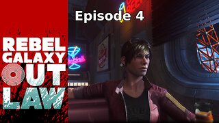 Rebel Galaxy Outlaw Ep 4