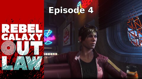 Rebel Galaxy Outlaw Ep 4