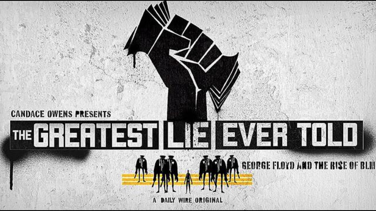 The Greatest Lie Ever Told: George Floyd & the Rise of BLM (2022)