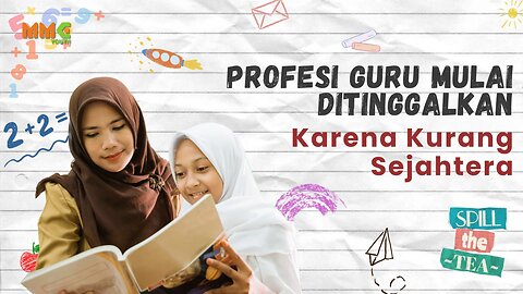 Profesi Guru Mulai Ditinggalkan Karena Kurang Sejahtera | Spill The Tea