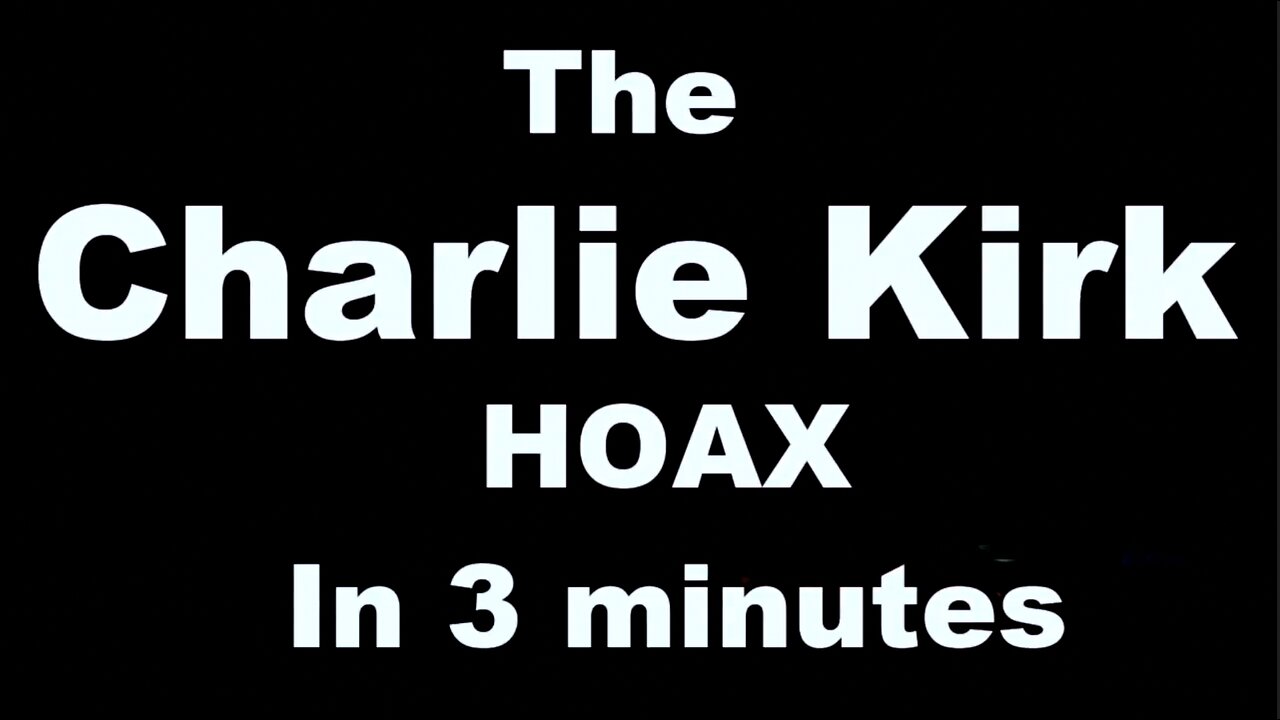 THE CHARLIE KIRK HOAX IN 3 MINUTES