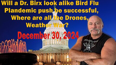 Will a Dr. Birx look alike Bird Flu Plandemic push be successful, Where are all the Drones, Weather War?
