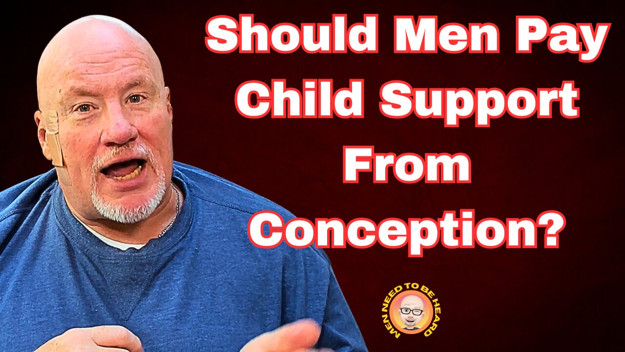 Should Men Pay Child Support From Conception?