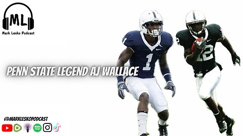 Interview w/ AJ Wallace || Mark Lesko Podcast #pennstatefootball #nfl #collegefootball