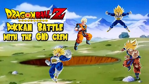 Chatting DBZ w/ the GND squad. Plus Dokkan.