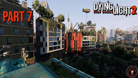 Dying Light 2: Stay Human Play Through - Part 7