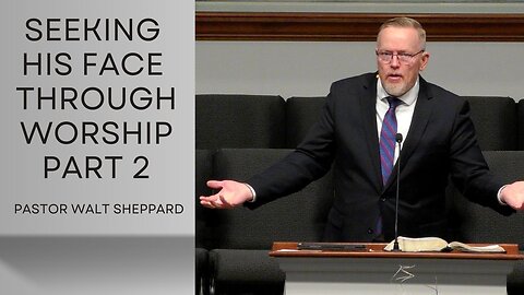 Seeking His Face Through Worship Part 2--Sun AM--Feb 1, 2026