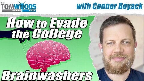 How to Evade the College Brainwashers | Tom Woods Show #2612