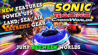 Sonic Racing Crossworlds – First Gameplay Reveal & New Mechanics Detailed!