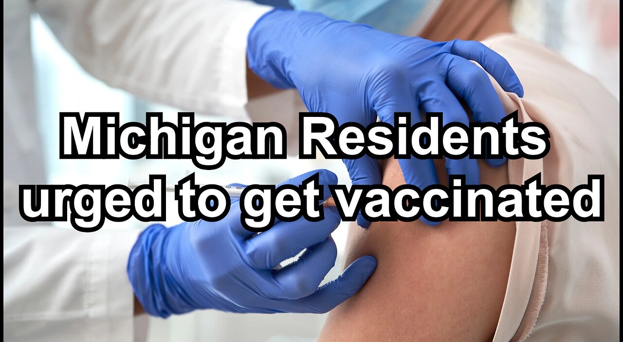 Michigan Residents urged to get vaccinated