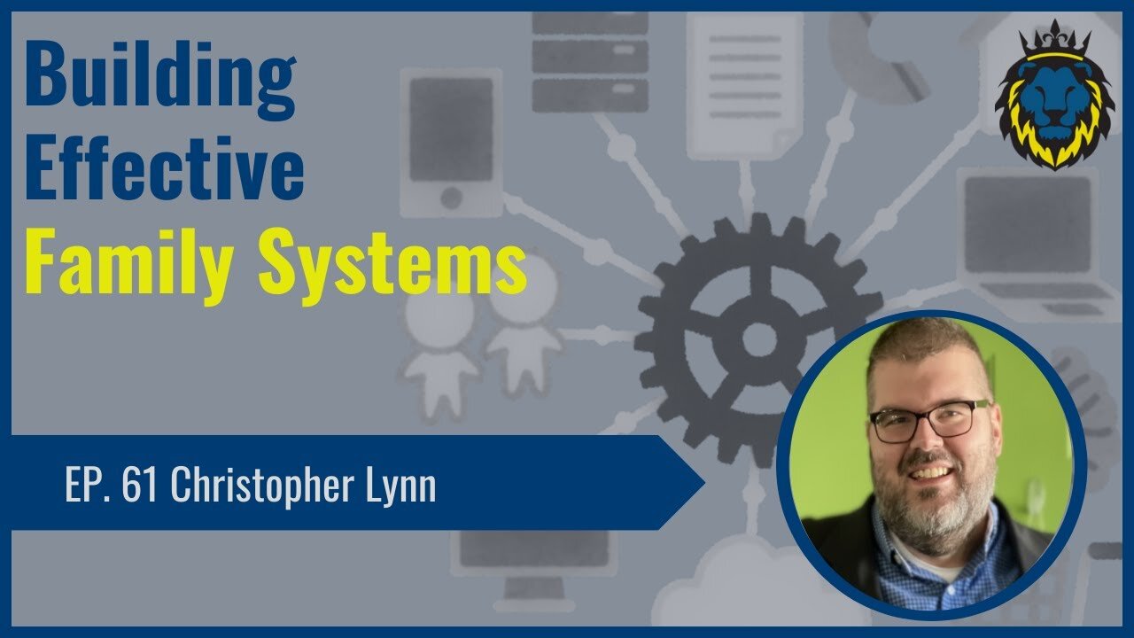 Mens Lifeline Academy Podcast #61 Christopher Lynn How To Build Effective Family Systems?