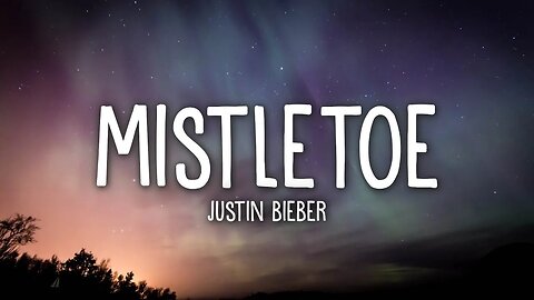 Justin Bieber - Mistletoe (LYRICS)