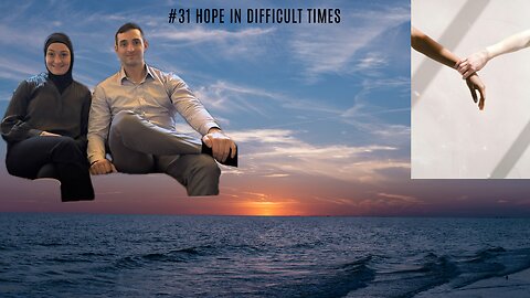 #31 Hope In Difficult Times