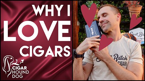 Why I LOVE Cigars