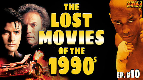 The LOST MOVIES of the 1990s - Ep. 10