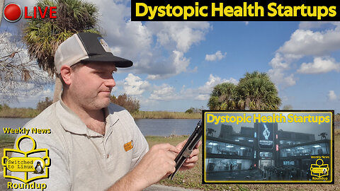 Dystopic Health Startups | Weekly News Roundup