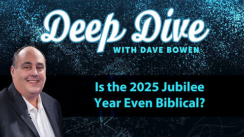 Is the 2025 JUBILEE YEAR Even Biblical? | Deep Dive with Dave Bowen