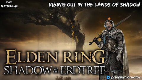 ELDEN RING VIBE CHECK ✅ SHADOW OF THE ERDTREE GAMEPLAY 🎮 CHILL STREAM 😎 I APPRECIATE YOU 💚
