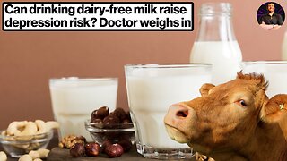 Dairy-Free Milk Causing Depression and Anxiety? New Research Has Vegans Down BAD!