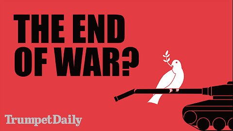 The End of War? - Trumpet Daily | Nov. 17, 2025