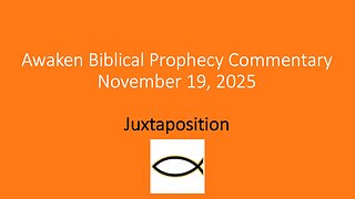 Awaken Biblical Prophecy Commentary – Juxtaposition