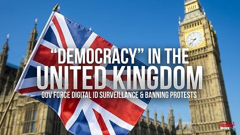 UK "Democracy" Gov. Force Digital ID Surveillance & Banning Protests