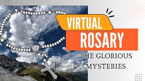 Guided Virtual Rosary – Beads Illuminate as You Pray (THE GLORIOUS MYSTERIES Wednesdays and Sundays)