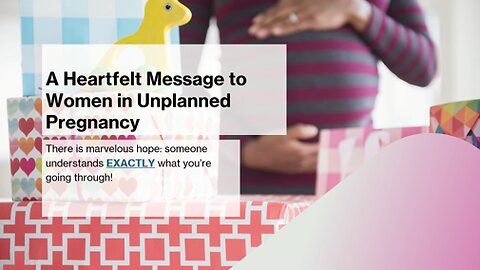 A Heartfelt Message to Women in Unplanned Pregnancy