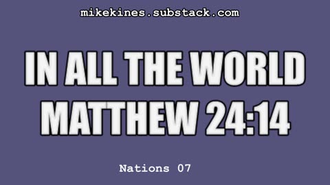 Nations_007_In_All_The_World_Matthew_24-14