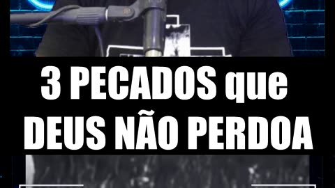 3 PECADOS que DEUS NÃO PERDOA