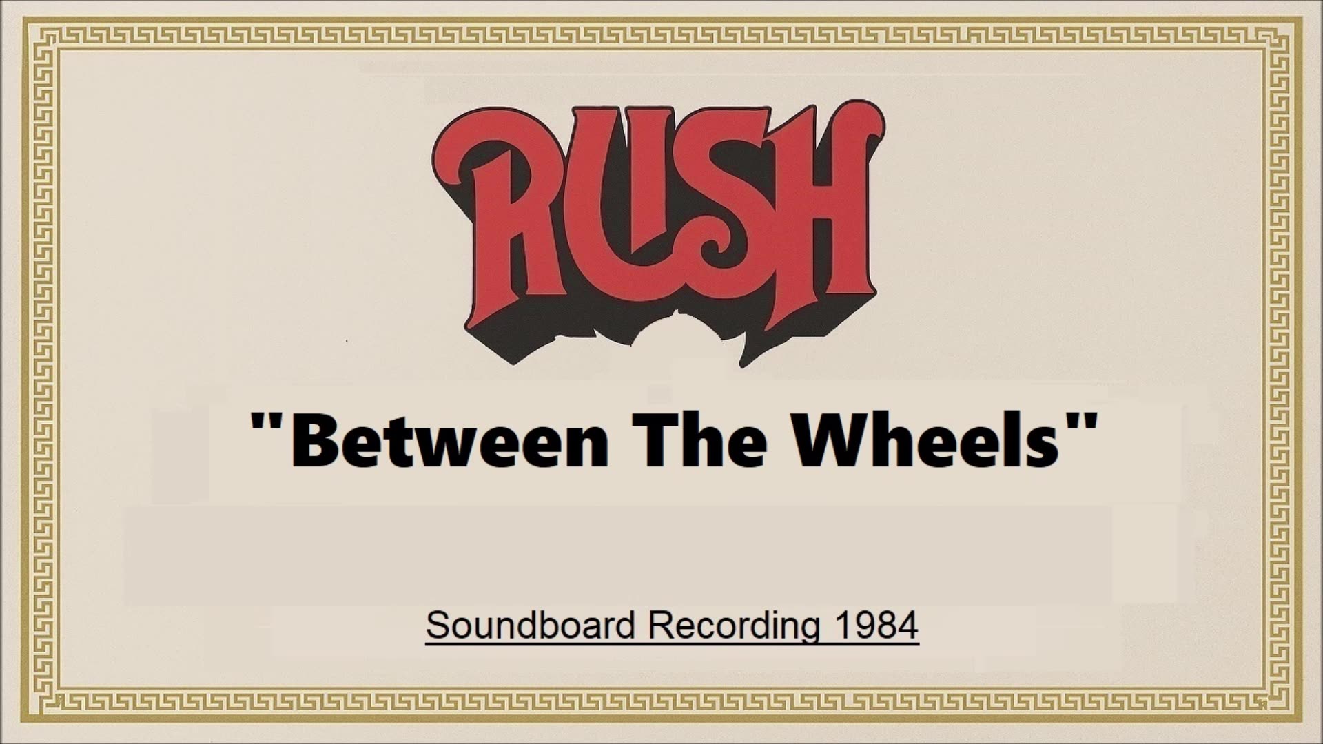 Rush - Between The Wheels (Live in Largo, Maryland 1984) (Soundboard)