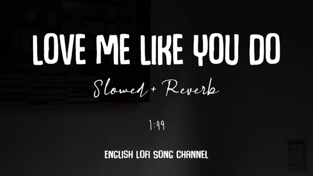 Love Me Like You Do [Slowed + Reverb] - Ellie Goulding | Lofi Songs