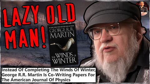 George R.R. Martin Becomes a Scientist to AVOID Winds of Winter