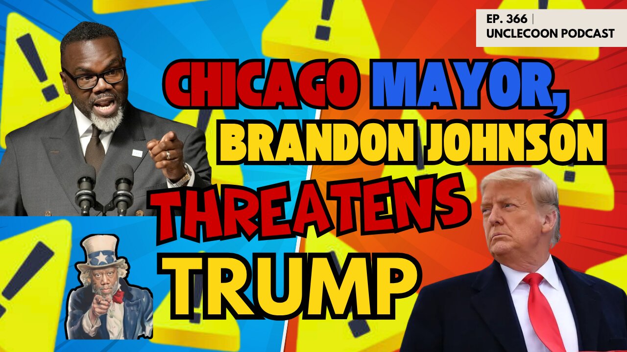 EP 366 | CHICAGO MAYOR BRANDON JOHNSON THREATENS TRUMP | Brandon Johnsons warning to Donald Trump