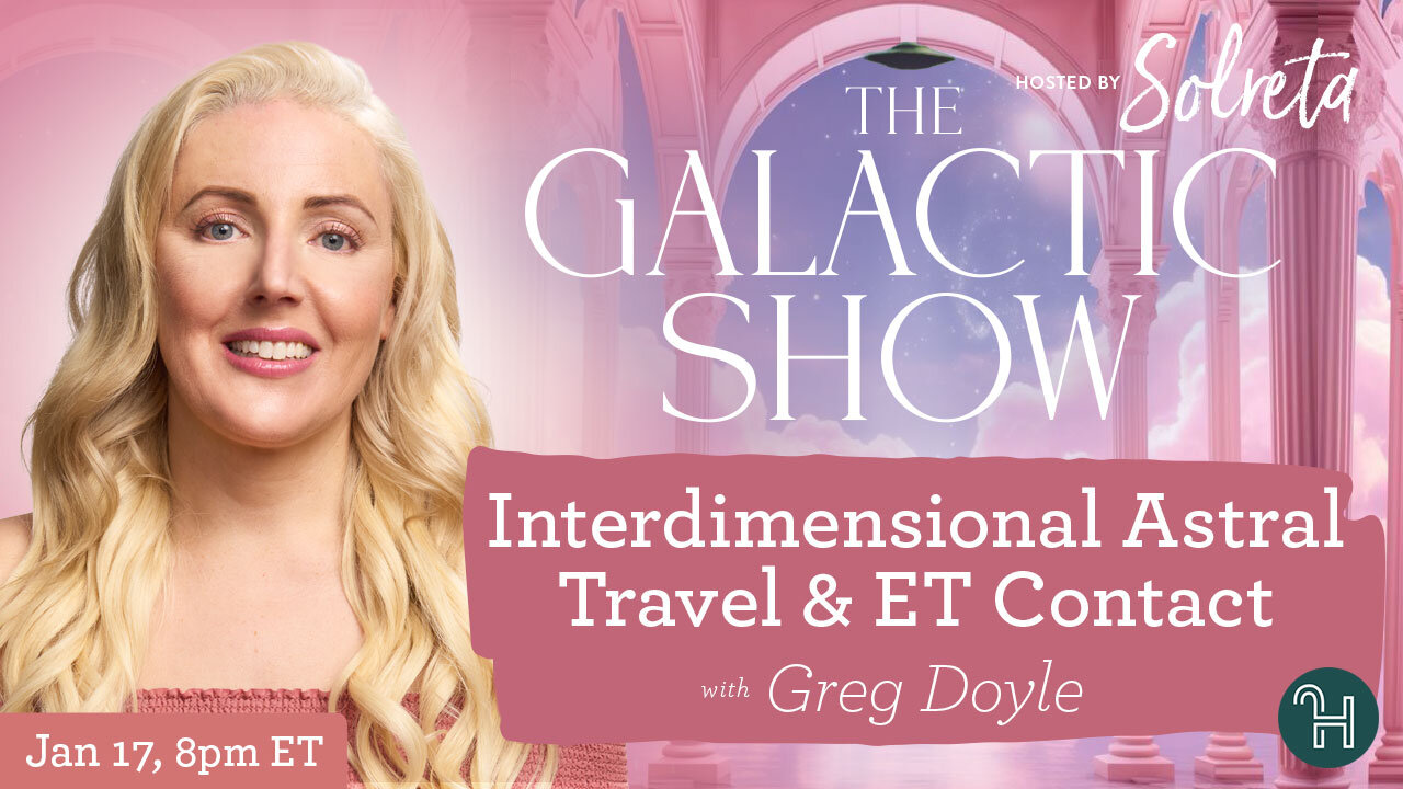 Interdimensional Astral Travel & ET Contact with Greg Doyle 🛸 The Galactic Show hosted by Solreta