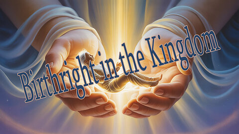 All Things Spiritual -Birthright in the Kingdom