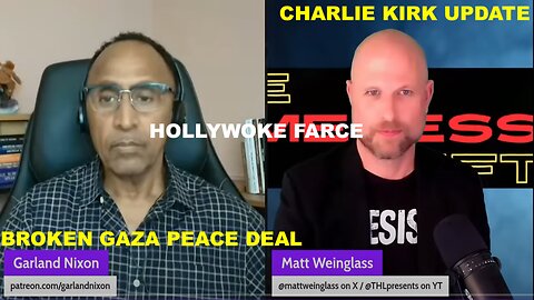 CHARLIE KIRK UPDATE - BROKEN GAZA PEACE DEAL - HOLLYWOKE FARCE - W/MATT WEINGLASS - WRITER, DIRECTOR