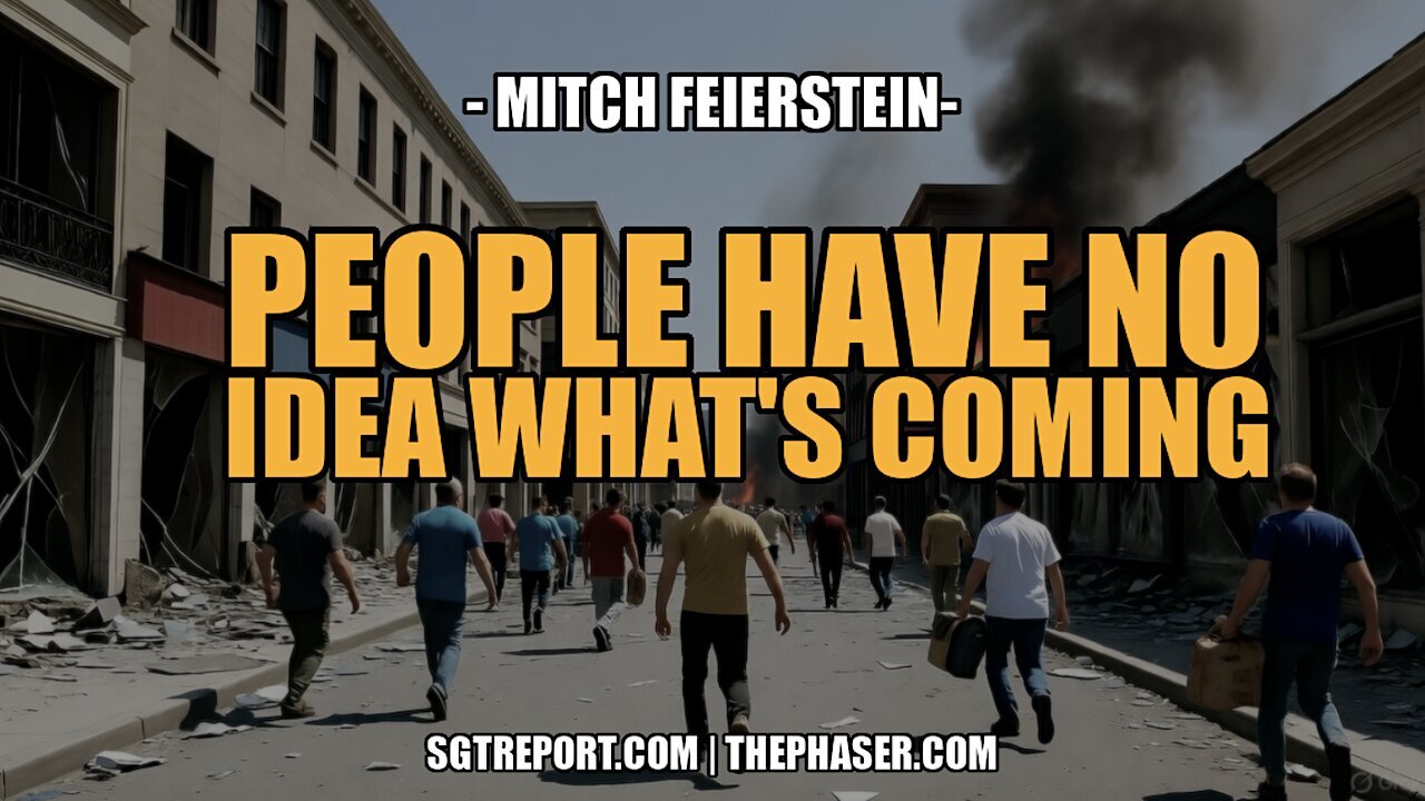 MOST PEOPLE HAVE NO IDEA WHAT'S COMING - Mitch Feirstein