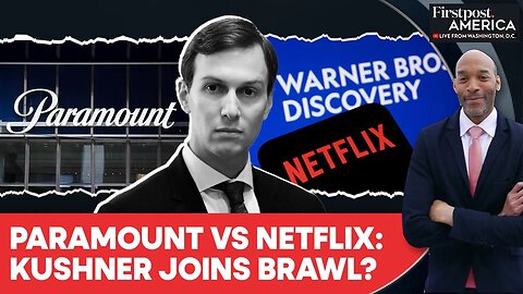 Trump's Son-in-Law Kushner Joins Paramount-Netflix Fight For Warner Bros Control | Firstpost America