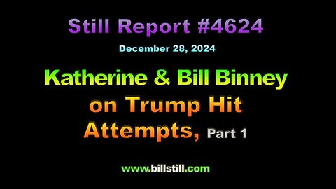 4624-g, Katherine & Bill Binney on Trump Hit Attempts, Part 1, 4624