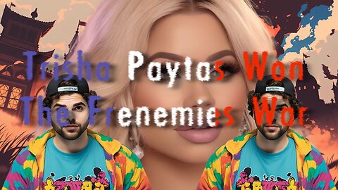 Trisha Paytas Won The Frenemies War