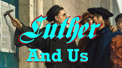 Luther and Us