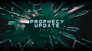 Prophecy Update 2025