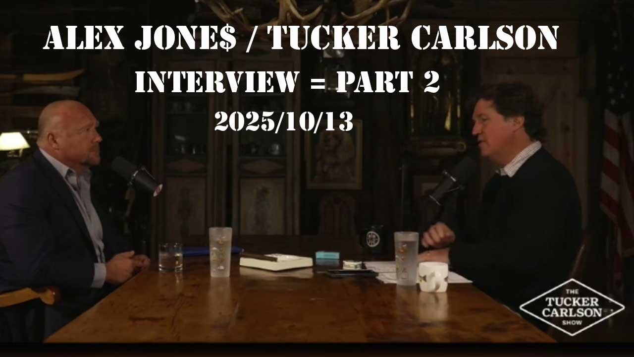 ALEX JONES on TUCKER CARLSON (Pt-2) 2025/10/15