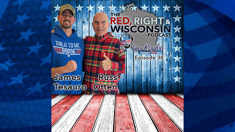 Regular Joe's Red, Right & Wisconsin Podcast - Episode 38 - Russ Otten & James Tesauro