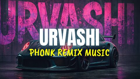 Urvashi Phonk Remix Music