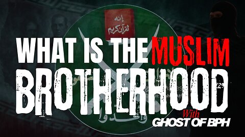 WHAT IS THE MUSLIM BROTHERHOOD with GHOST OF BPH - EP.472