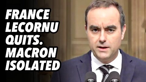 French PM Lecornu QUITS. Macron, ALONE & ISOLATED
